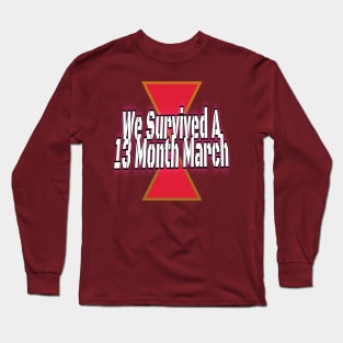 We Survived A 13 Month March Long Sleeve T-Shirt